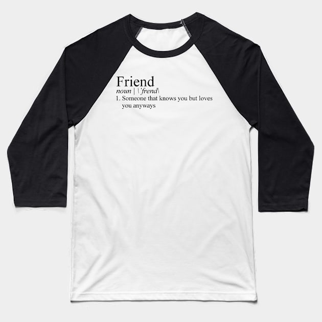 Friend Definition Baseball T-Shirt by tziggles